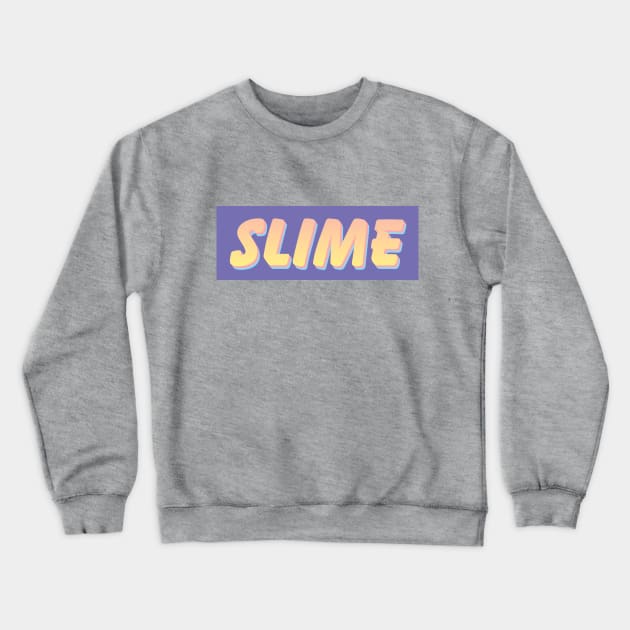 Slime Crewneck Sweatshirt by munchi